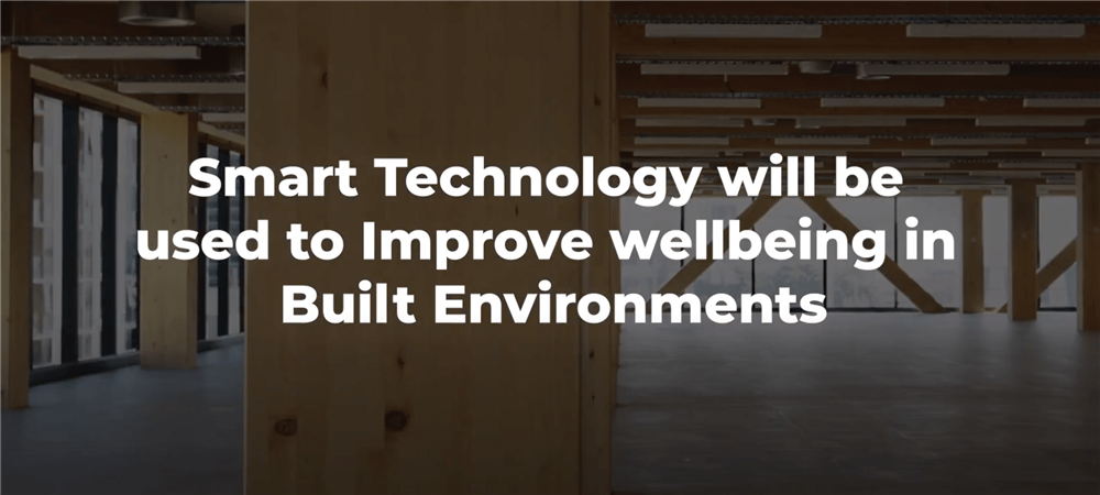 Smart Technology will be used to improve wellbeing in built environments